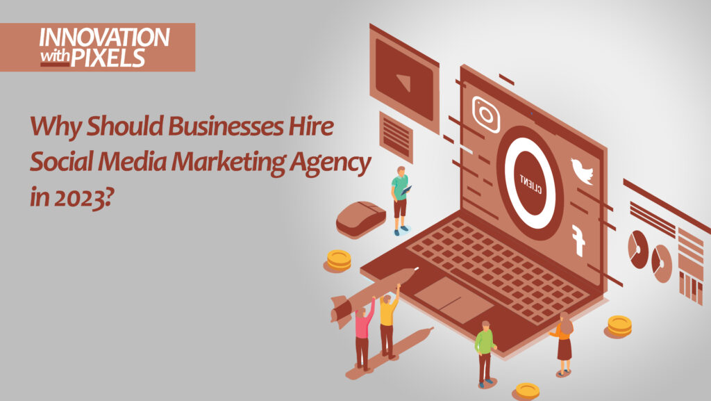 Best Social Media Marketing Agency Why Should Hire In 2023