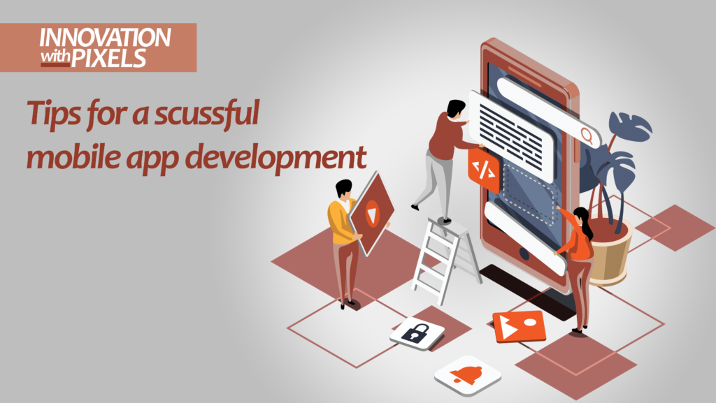 Tips for a Successful Mobile Application Development