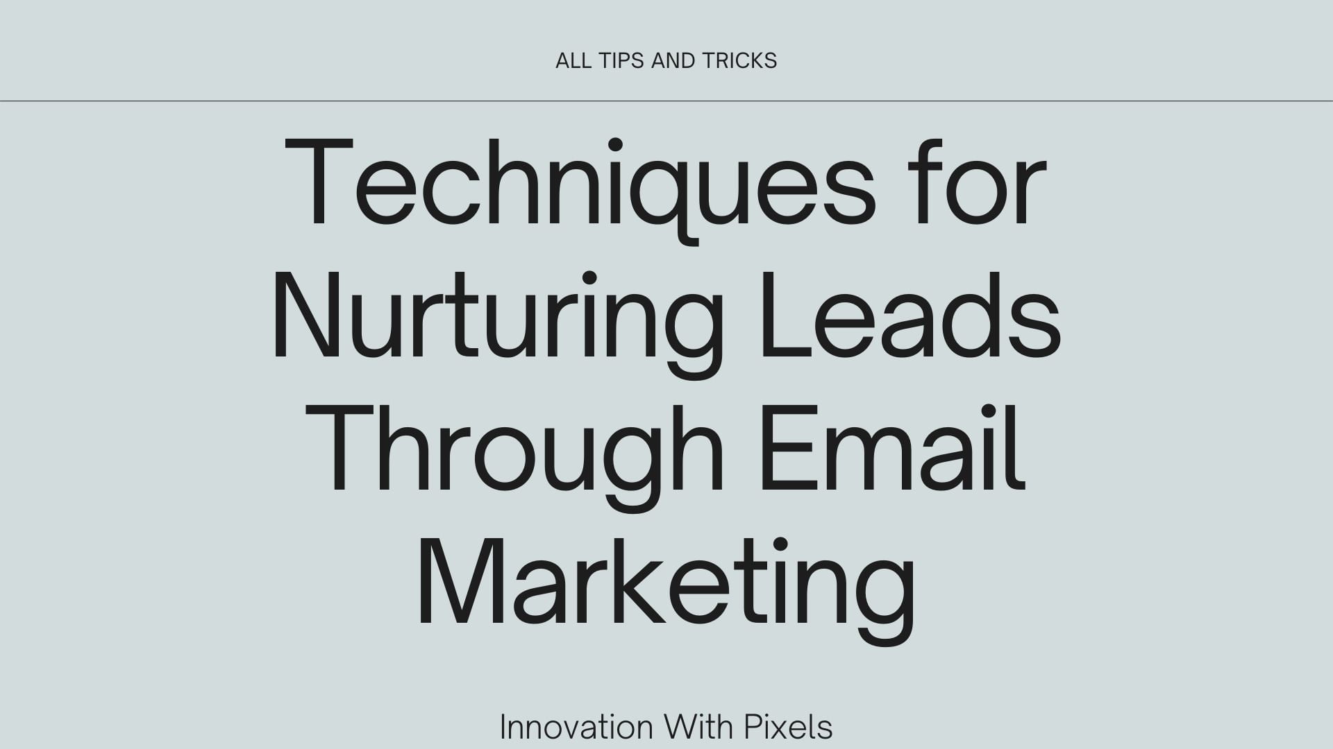 The Ultimate Guide to Nurturing Leads with Email Marketing and Free Tools