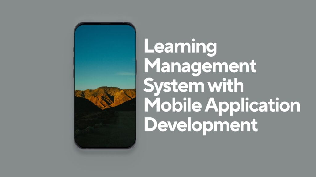 Learning Management System with Mobile Application Development